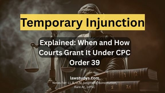 Temporary Injunction Under Order 39 CPC: Meaning, Principles & Procedure